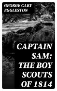 eBook: Captain Sam: The Boy Scouts of 1814