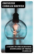 eBook: A Guide to the Scientific Knowledge of Things Familiar