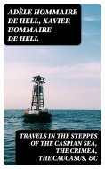 eBook: Travels in the Steppes of the Caspian Sea, the Crimea, the Caucasus, &c