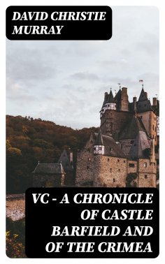 eBook: VC — A Chronicle of Castle Barfield and of the Crimea