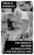 eBook: The Present Method of Inoculating for the Small-Pox
