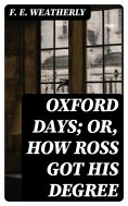 eBook: Oxford Days; or, How Ross Got His Degree