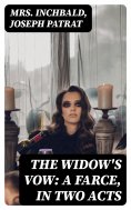 eBook: The Widow's Vow: A Farce, in Two Acts