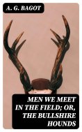 eBook: Men We Meet in the Field; or, The Bullshire Hounds