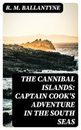 eBook: The Cannibal Islands: Captain Cook's Adventure in the South Seas