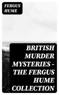 eBook: British Murder Mysteries - The Fergus Hume Collection