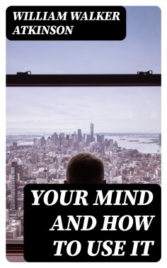 ebook: Your Mind and How to Use It