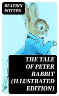 ebook: The Tale of Peter Rabbit (Illustrated Edition)