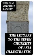 ebook: The Letters to the Seven Churches of Asia (Illustrated)