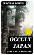 ebook: Occult Japan (The Way of the Gods) (Annotated)