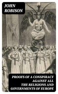 eBook: Proofs of a Conspiracy against all the Religions and Governments of Europe