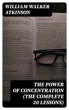 ebook: The Power of Concentration (The Complete 20 Lessons)