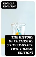 eBook: The History of Chemistry (The Complete Two-Volume Edition)