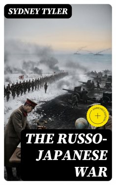 eBook: The Russo-Japanese War (Annotated)