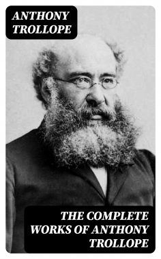 eBook: The Complete Works of Anthony Trollope