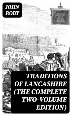 eBook: Traditions of Lancashire (The Complete Two-Volume Edition)