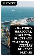 eBook: The Ports, Harbours, Watering-places and Picturesque Scenery of Great Britain