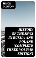 eBook: History of the Jews in Russia and Poland (Complete Three-Volume Edition)