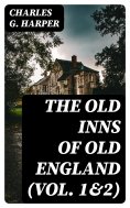eBook: The Old Inns of Old England (Vol. 1&2)
