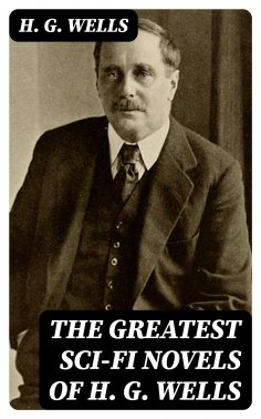 eBook: The Greatest Sci-Fi Novels of H. G. Wells