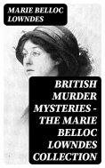 eBook: British Murder Mysteries - The Marie Belloc Lowndes Collection