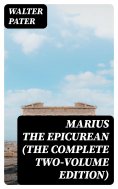 eBook: Marius the Epicurean (The Complete Two-Volume Edition)
