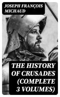 eBook: The History of Crusades (Complete 3 Volumes)