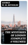 eBook: The Mysteries of London (Complete 4 Volumes)