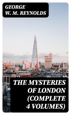 eBook: The Mysteries of London (Complete 4 Volumes)