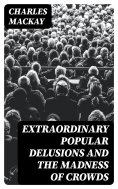 ebook: Extraordinary Popular Delusions and the Madness of Crowds