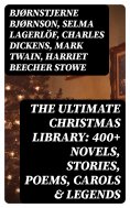 ebook: The Ultimate Christmas Library: 400+ Novels, Stories, Poems, Carols & Legends