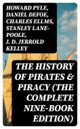 eBook: The History of Pirates & Piracy (The Complete Nine-Book Edition)