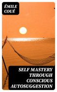ebook: Self Mastery Through Conscious Autosuggestion