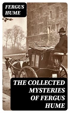 ebook: The Collected Mysteries of Fergus Hume