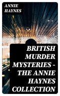 eBook: British Murder Mysteries - The Annie Haynes Collection