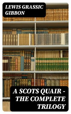 ebook: A Scots Quair - The Complete Trilogy