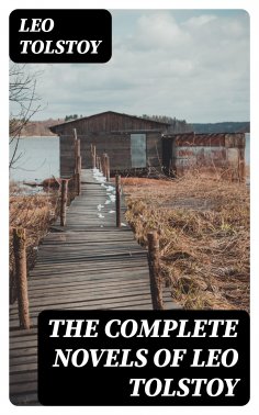 eBook: The Complete Novels of Leo Tolstoy