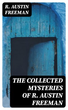 eBook: The Collected Mysteries of R. Austin Freeman