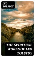 eBook: The Spiritual Works of Leo Tolstoy
