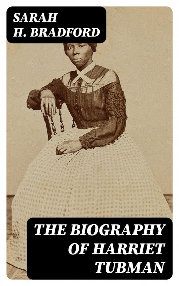 the biography of harriet tubman sarah hopkins bradford