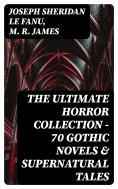 eBook: The Ultimate Horror Collection - 70 Gothic Novels & Supernatural Tales