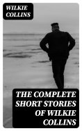 eBook: The Complete Short Stories of Wilkie Collins