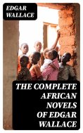 eBook: The Complete African Novels of Edgar Wallace