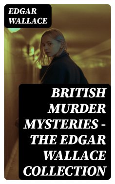 eBook: British Murder Mysteries - The Edgar Wallace Collection