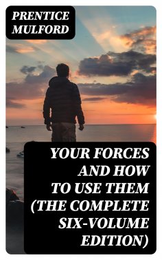 eBook: Your Forces and How to Use Them (The Complete Six-Volume Edition)