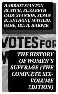 eBook: The History of Women's Suffrage (The Complete Six-Volume Edition)