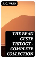 eBook: The Beau Geste Trilogy - Complete Collection