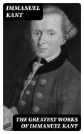 eBook: The Greatest Works of Immanuel Kant