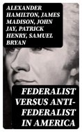 eBook: Federalist Versus Anti-Federalist in America