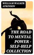 ebook: The Road To Mental Power - Self-Help Collection